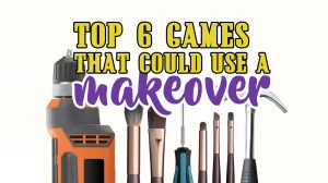 Top 6 Games That Could Use A Makeover thumbnail