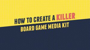 How to Create a Killer Board Game Media Kit thumbnail