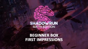 First Impressions: Shadowrun Sixth World Beginner Box thumbnail