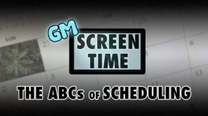 GM Screen Time: The ABCs of Scheduling Success thumbnail